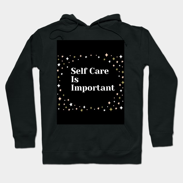 Self Care Is Important With Sparkle Design Hoodie by TANSHAMAYA